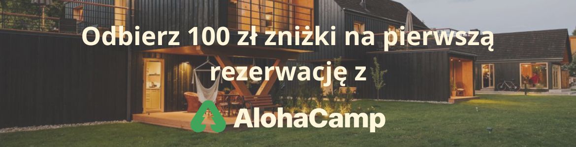 AlohaCamp - 100 zł żniżki na pierwszą rezerwację